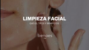Limpieza Facial: Qué es, Tipos, Beneficios y Cuándo hacérsela