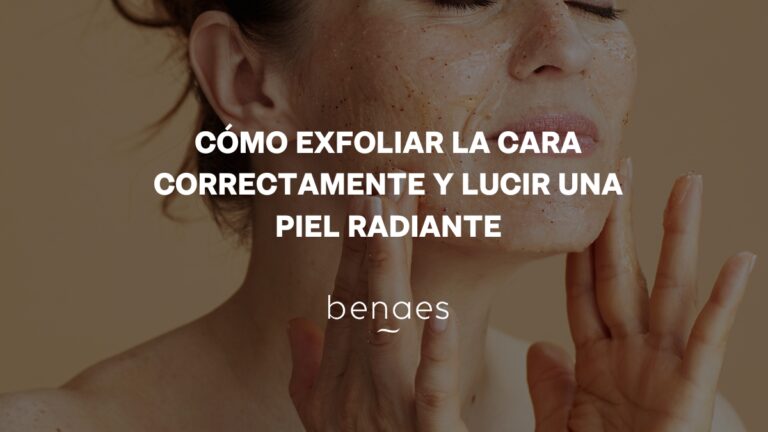Cómo Exfoliar la Cara Correctamente y Lucir una Piel Radiante