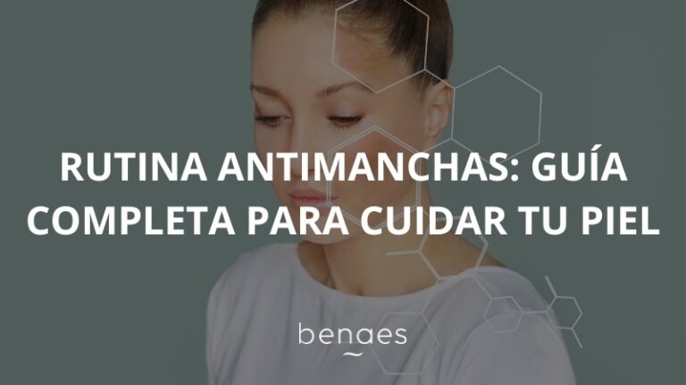Rutina Antimanchas: Guía Completa para Cuidar tu Piel