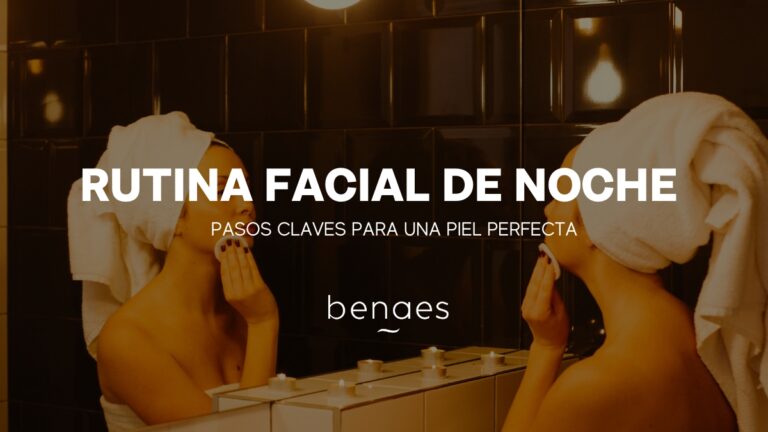 Los 6 Pasos para una Rutina Facial de Noche e Ingredientes Clave