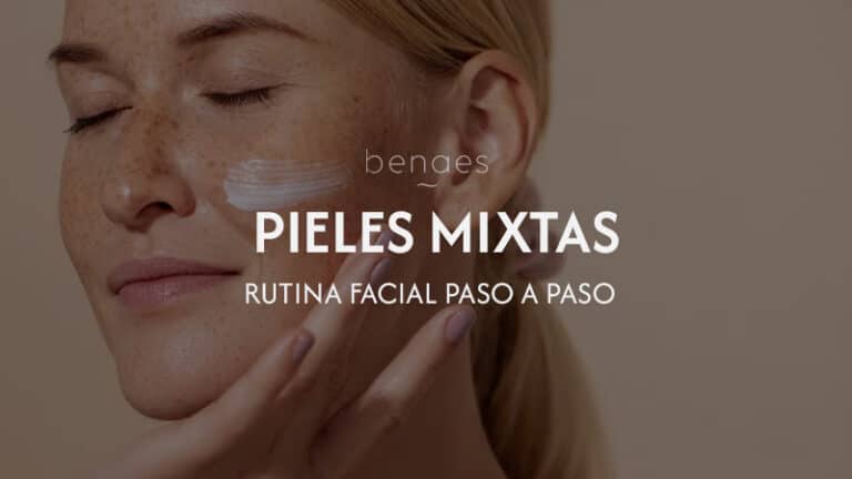 Rutina facial para pieles mixtas paso a paso