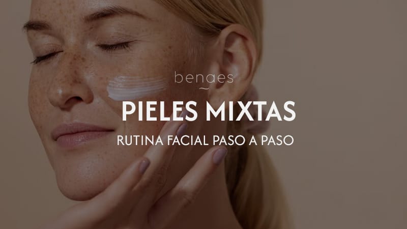 Rutina facial para pieles mixtas